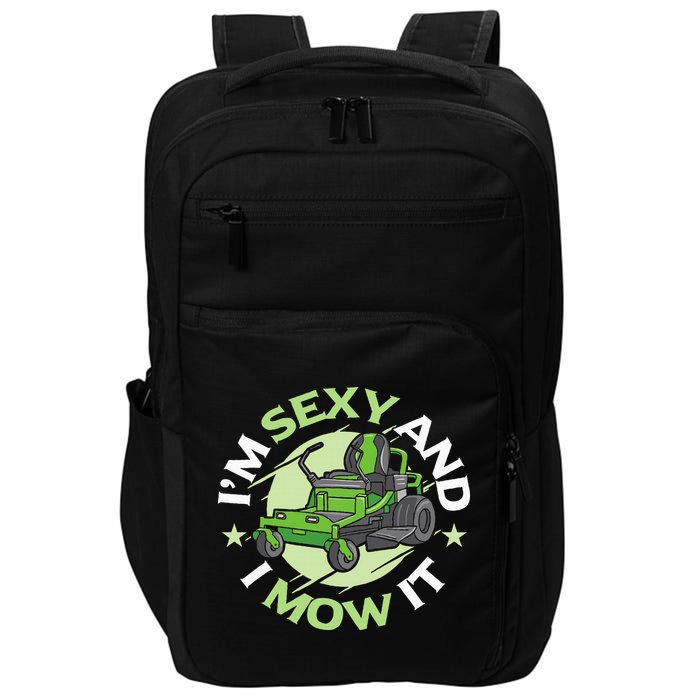 IM Sexy And I Mow It Funny Lawn Mowing Service Impact Tech Backpack
