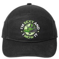 IM Sexy And I Mow It Funny Lawn Mowing Service 7-Panel Snapback Hat