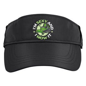 IM Sexy And I Mow It Funny Lawn Mowing Service Adult Drive Performance Visor