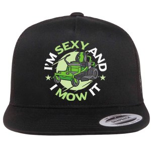 IM Sexy And I Mow It Funny Lawn Mowing Service Flat Bill Trucker Hat