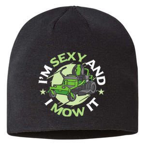 IM Sexy And I Mow It Funny Lawn Mowing Service Sustainable Beanie