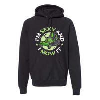 IM Sexy And I Mow It Funny Lawn Mowing Service Premium Hoodie