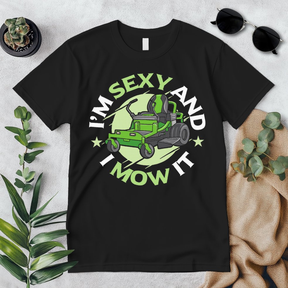 IM Sexy And I Mow It Funny Lawn Mowing Service Premium T-Shirt