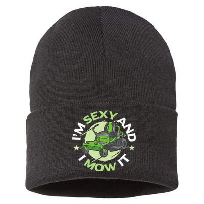 IM Sexy And I Mow It Funny Lawn Mowing Service Sustainable Knit Beanie