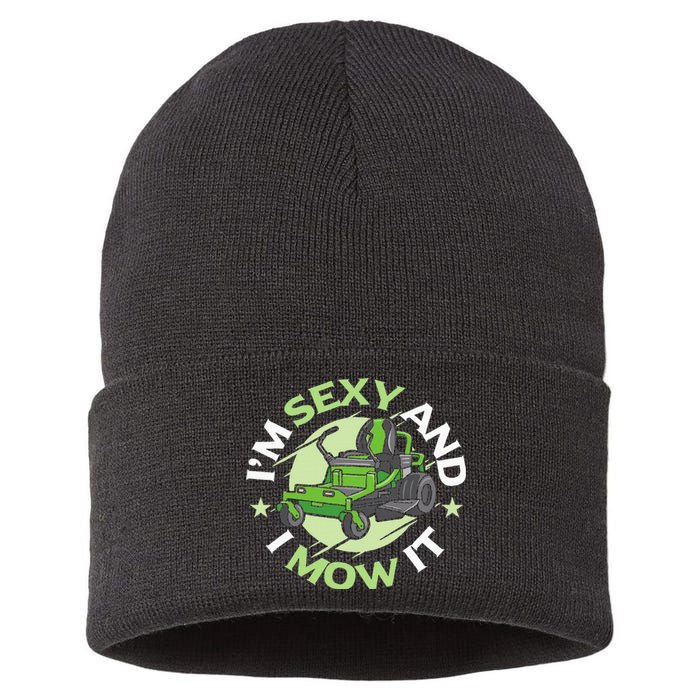 IM Sexy And I Mow It Funny Lawn Mowing Service Sustainable Knit Beanie