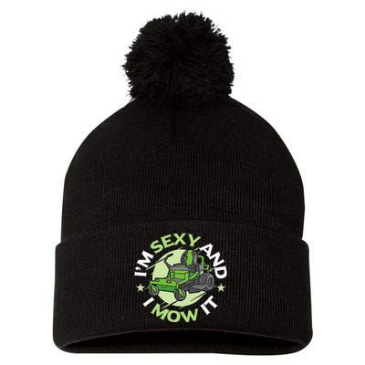 IM Sexy And I Mow It Funny Lawn Mowing Service Pom Pom 12in Knit Beanie