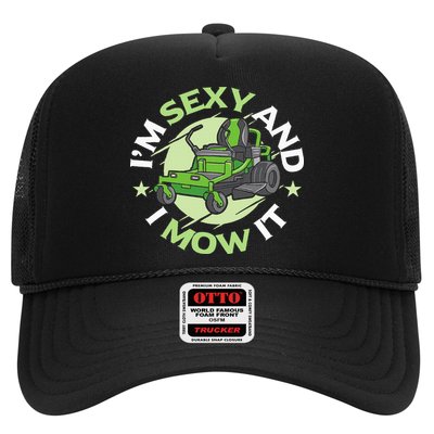 IM Sexy And I Mow It Funny Lawn Mowing Service Trucker Hat