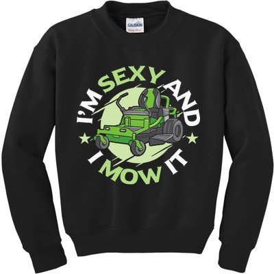 IM Sexy And I Mow It Funny Lawn Mowing Service Kids Sweatshirt