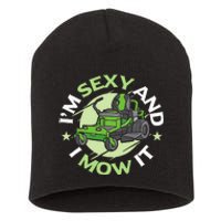 IM Sexy And I Mow It Funny Lawn Mowing Service Short Acrylic Beanie