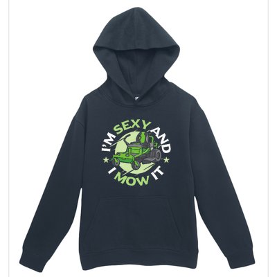 IM Sexy And I Mow It Funny Lawn Mowing Service Urban Pullover Hoodie