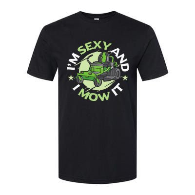 IM Sexy And I Mow It Funny Lawn Mowing Service Softstyle CVC T-Shirt