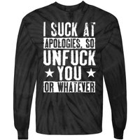 I Suck At Apologies So Unfuck You Or Whatever Tie-Dye Long Sleeve Shirt