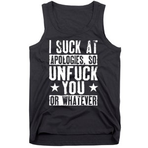 I Suck At Apologies So Unfuck You Or Whatever Tank Top