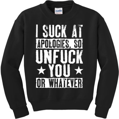 I Suck At Apologies So Unfuck You Or Whatever Kids Sweatshirt