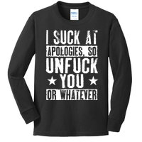 I Suck At Apologies So Unfuck You Or Whatever Kids Long Sleeve Shirt