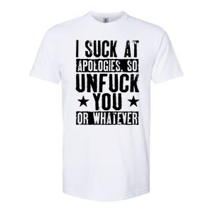 I Suck At Apologies So Unfuck You Or Whatever Softstyle CVC T-Shirt