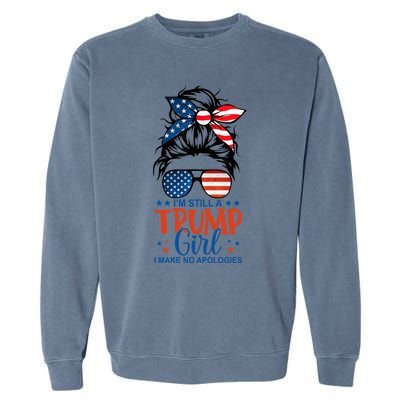 IM Still A Trump I Make No Apologies Trump 2024 Gift Garment-Dyed Sweatshirt