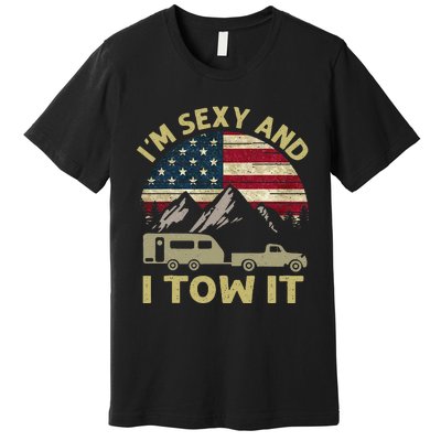 IM Sexy And I Tow It American Flag Caravan Camping Premium T-Shirt