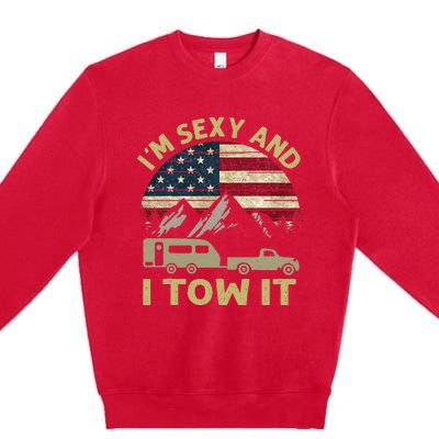 IM Sexy And I Tow It American Flag Caravan Camping Premium Crewneck Sweatshirt