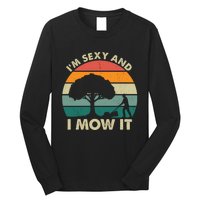 I'm Sexy And I Mow It Funny Lawn Mower Pun Landscape Long Sleeve Shirt