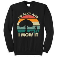 I'm Sexy And I Mow It Funny Lawn Mower Pun Landscape Sweatshirt