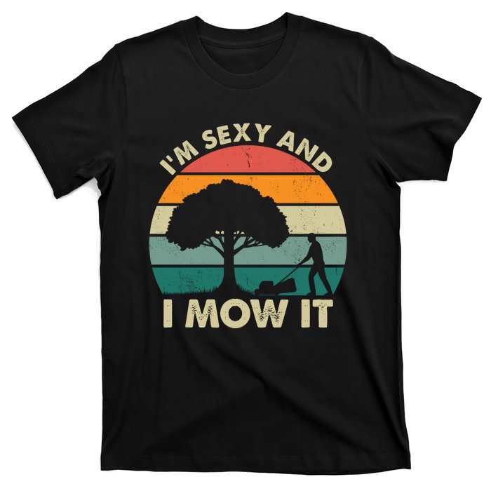 I'm Sexy And I Mow It Funny Lawn Mower Pun Landscape T-Shirt