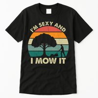 I'm Sexy And I Mow It Funny Lawn Mower Pun Landscape Tall T-Shirt