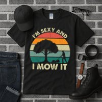 I'm Sexy And I Mow It Funny Lawn Mower Pun Landscape Tall T-Shirt