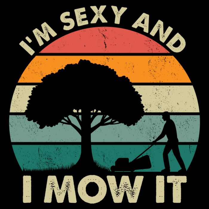 I'm Sexy And I Mow It Funny Lawn Mower Pun Landscape Tall T-Shirt