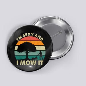 I'm Sexy And I Mow It Funny Lawn Mower Pun Landscape Button