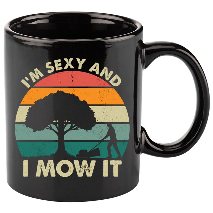 I'm Sexy And I Mow It Funny Lawn Mower Pun Landscape 11oz C Handle Ceramic Mug