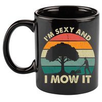 I'm Sexy And I Mow It Funny Lawn Mower Pun Landscape 11oz C Handle Ceramic Mug