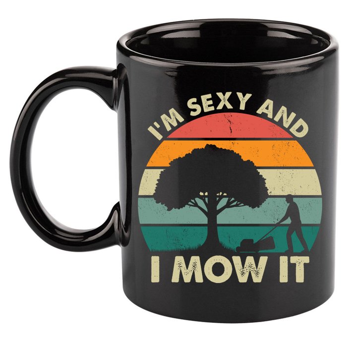 I'm Sexy And I Mow It Funny Lawn Mower Pun Landscape 11oz C Handle Ceramic Mug