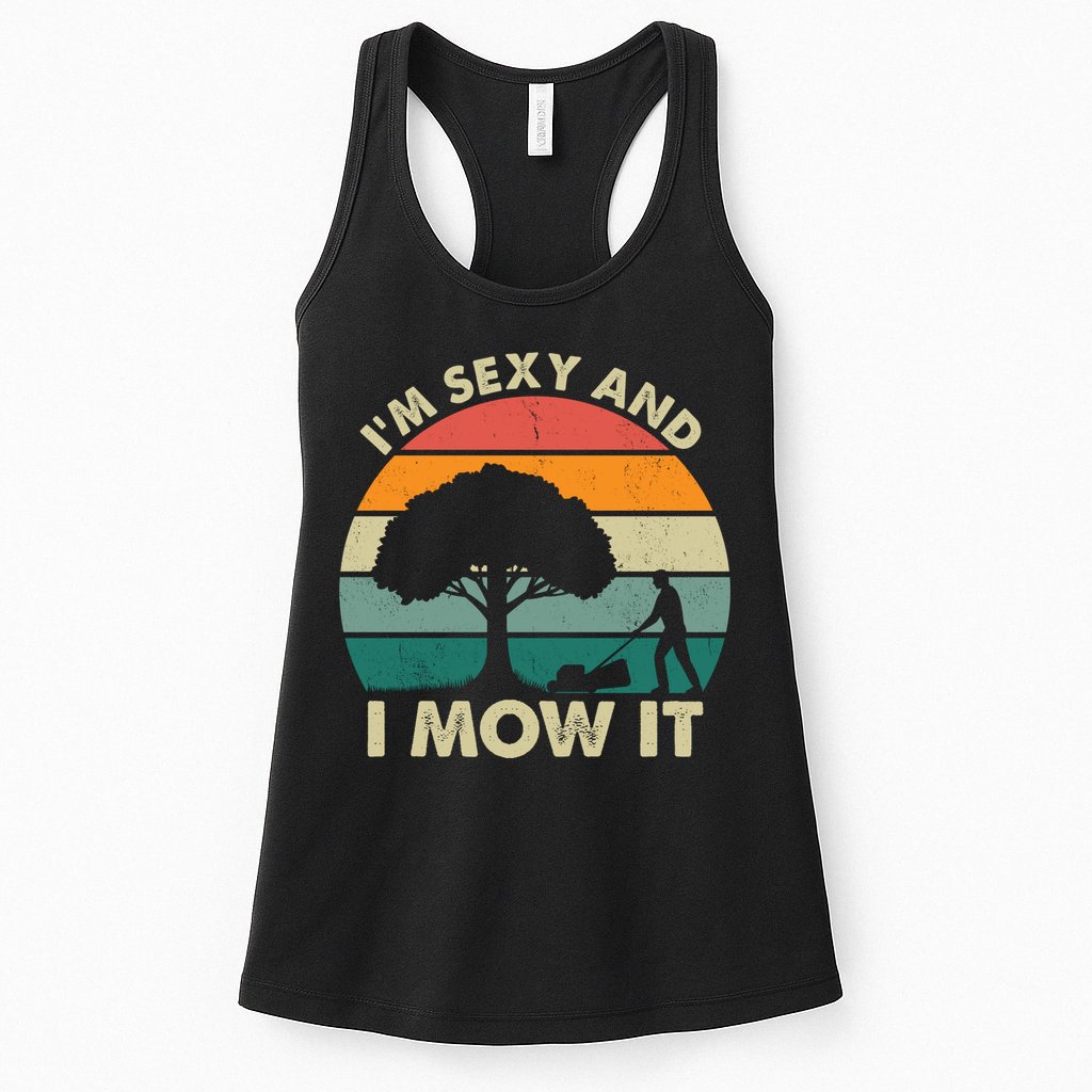 I'm Sexy And I Mow It Funny Lawn Mower Pun Landscape Womens Tank Top