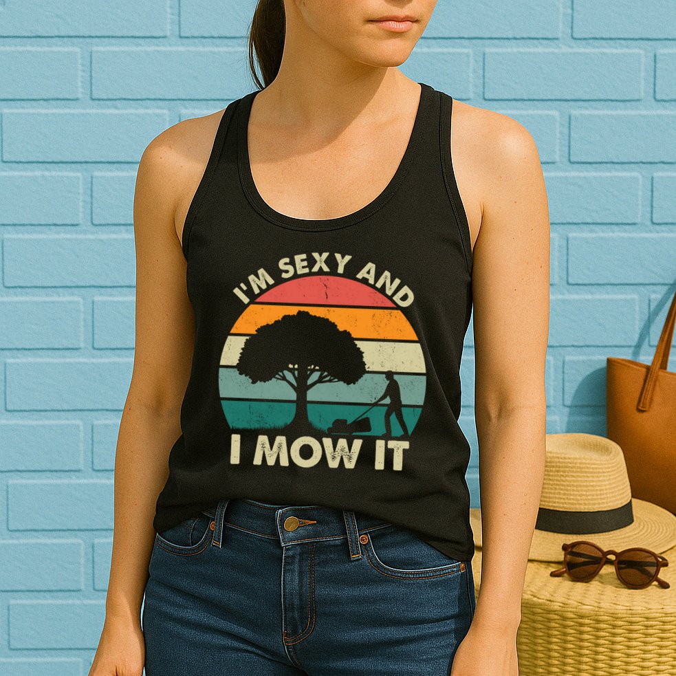 I'm Sexy And I Mow It Funny Lawn Mower Pun Landscape Womens Tank Top