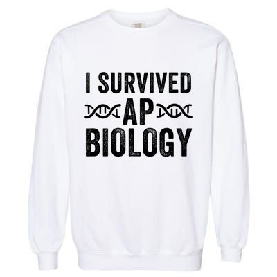 I Survived Ap Biology Ap Bio Exam High School Funny Ap Bio Biology Class Garment-Dyed Sweatshirt