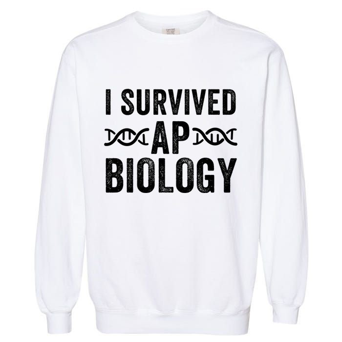 I Survived Ap Biology Ap Bio Exam High School Funny Ap Bio Biology Class Garment-Dyed Sweatshirt