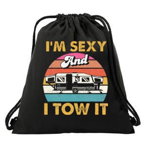 Im Sexy And I Tow It Glamping Glamper Glamorous Camping Drawstring Bag