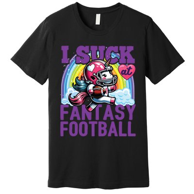 I Suck At Fantasy Football Unicorn Rainbow Loser Premium T-Shirt