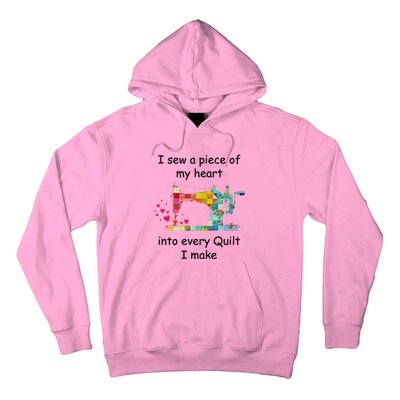 I Sew A Piece Of My Heart Into Every Quilt I Make Quilting Gift Hoodie