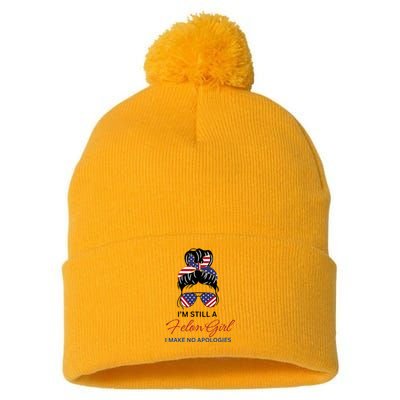 IM Still A Felon Girl 2024 Funny Election Pom Pom 12in Knit Beanie