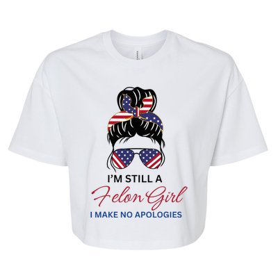 IM Still A Felon Girl 2024 Funny Election Bella+Canvas Jersey Crop Tee