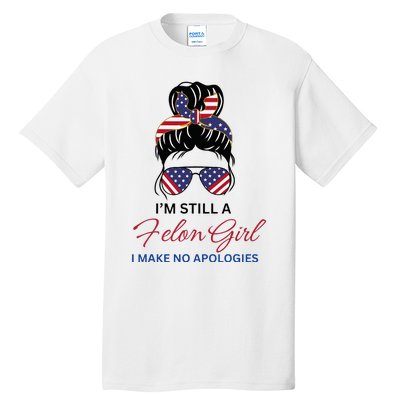 IM Still A Felon Girl 2024 Funny Election Tall T-Shirt