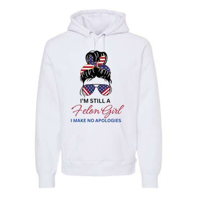 IM Still A Felon Girl 2024 Funny Election Premium Hoodie