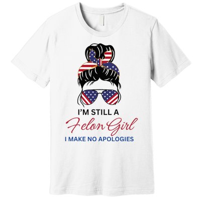 IM Still A Felon Girl 2024 Funny Election Premium T-Shirt