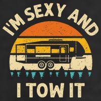 Im Sexy And I Tow It Camper RV Garment-Dyed Fleece Hoodie