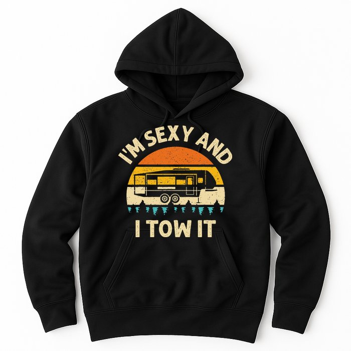 Im Sexy And I Tow It Camper RV Hoodie