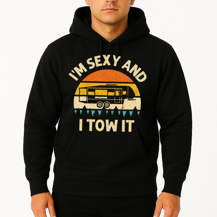 Im Sexy And I Tow It Camper RV Hoodie