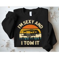 Im Sexy And I Tow It Camper RV Sweatshirt