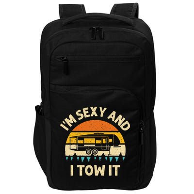 Im Sexy And I Tow It Camper RV Impact Tech Backpack